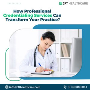 How Professional Credentialing Services Can Transform your Practice?